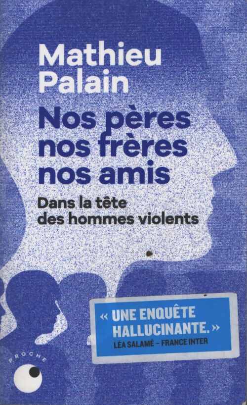 Nos pères nos frères nos amis - Mathieu Palain - Livre