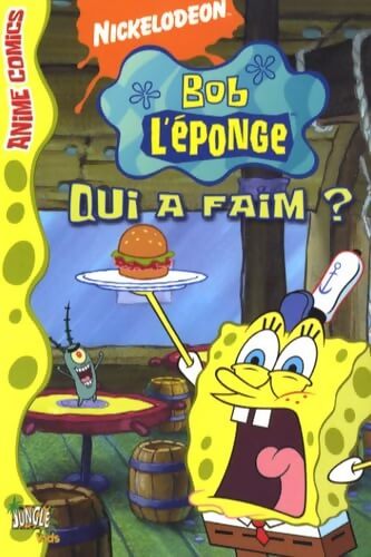Bob l'éponge Tome III : Qui a faim ? - Nickelodeon - Livre
