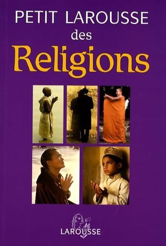 Petit Larousse des Religions - Collectif - Livre