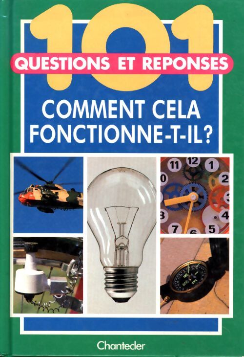 101 questions réponses 7. Comment fonctionne-t-il? - Chantecler - Livre