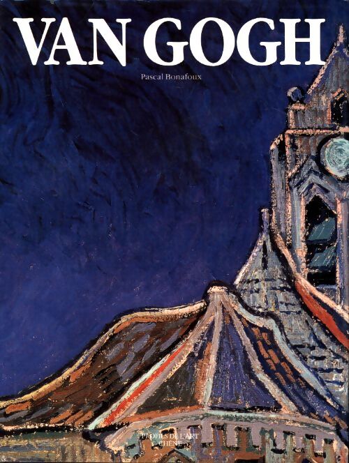 Van Gogh - Pascal Bonafoux - Livre