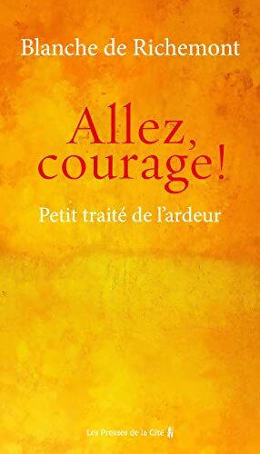 Allez courage ! : Petit traité de l'ardeur - Blanche De Richemont - Livre