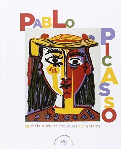 Picasso 25 CHEFS D'OEUVRE EXPLIQUES AUX ENFANTS - Collectif - Livre