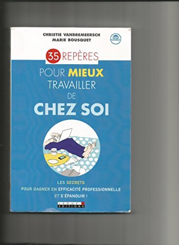 35 repères pour mieux travailler de chez soi - Marie Bousquet - Livre