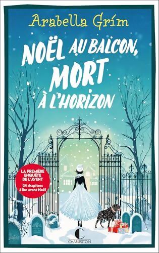 Les détectives de l'allée 13 : Noël au balcon mort à l'horizon: Les détectives de l'allée 13 : Tome I - Arabella Grìm - Livre