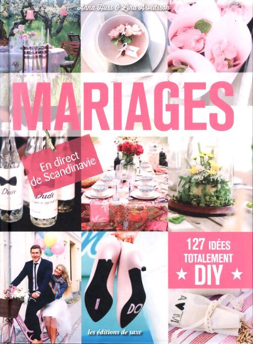 Mariages : 127 idées totalement diy - en direct de scandinavie - Anna Huss - Livre