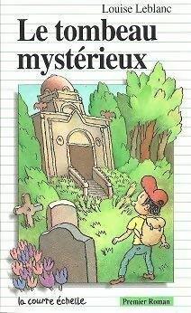 Le Tombeau mystérieux - Louise Leblanc - Livre