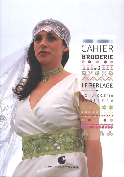 T 2 - cahier de broderie : Le perlage la broderie bretonne - Soig Siberil - Livre