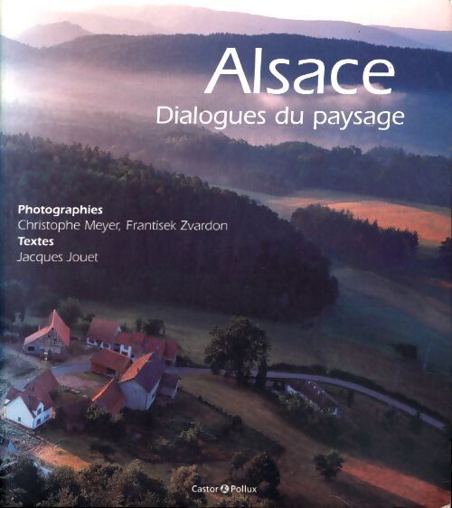 Alsace dialogues du paysage - Jacques Jouet - Livre
