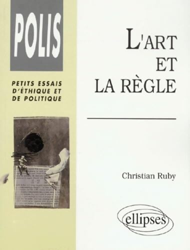 L'art et la régle - Christian Ruby - Livre