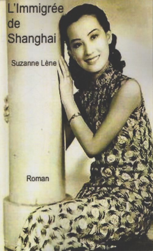 L'immigrée de shanghai - Suzanne Lene - Livre