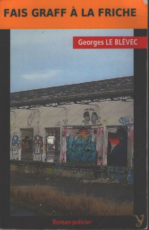 Fais graff à la friche - Georges Le Blévec - Livre
