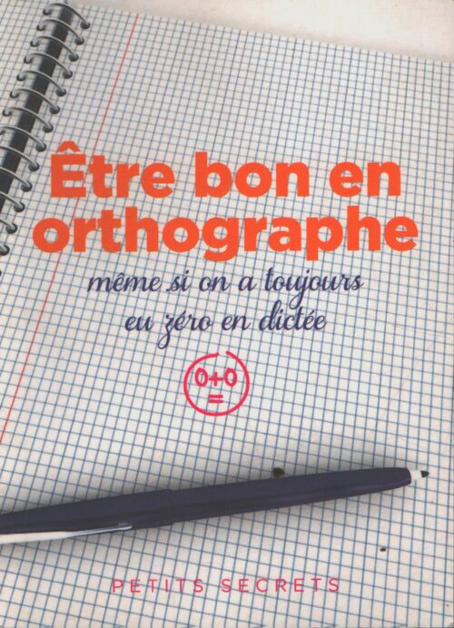 Être bon en orthographe meme si on a toujourseu zero en dictee - Josset Sylvie Dumon - Livre