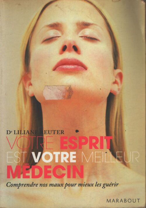 Votre esprit est votre meilleur médecin : Préserver votre santé favoriser l'autoguérison grâce à la médecine holistique - Liliane Reuter - Livre