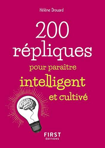 Petit livre de - 200 répliques pour paraître intelligent et cultivé - Hélène Drouard - Livre