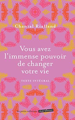 Vous avez l'immense pouvoir de changer votre vie : 5 étapes pour réaliser votre big-bang intérieur - Chantal Rialland - Livre