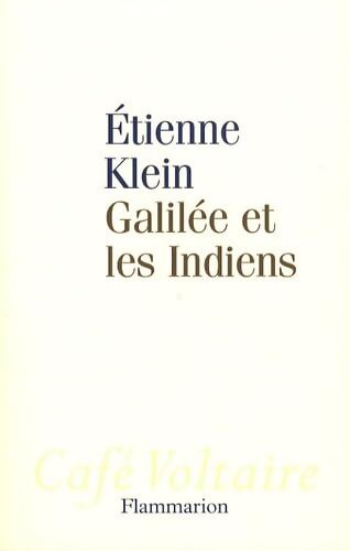 Galilée et les Indiens : Allons-nous liquider la science ? - Etienne Klein - Livre