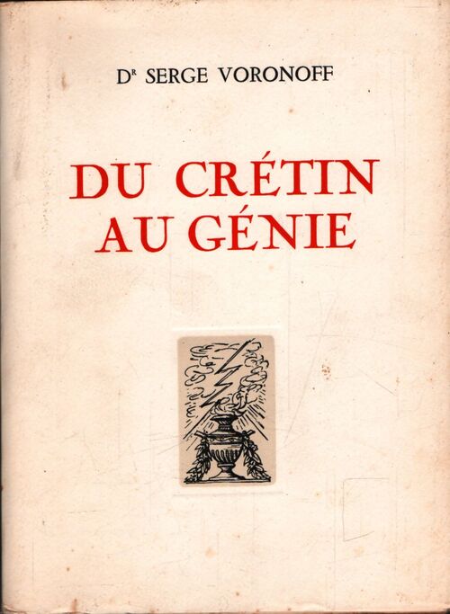 Du crétin au génie  - Serge Voronoff - Livre