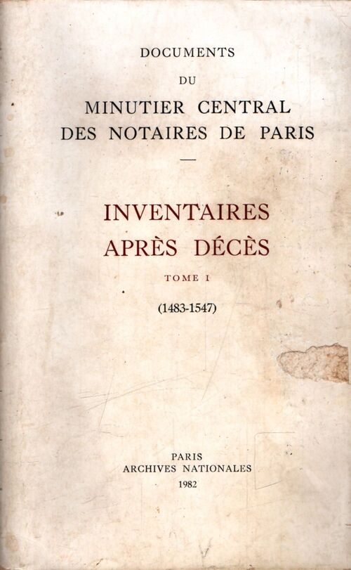 Inventaires après décès Tome I : Documents du minutier central des notaires de Paris - Madeleine Jurgens - Livre