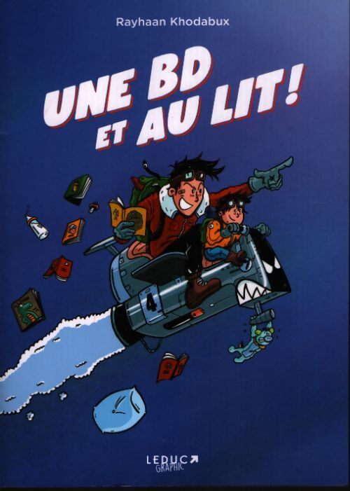 Une bd et au lit ! : Un papa un petit garçon une histoire du soir et beaucoup d'aventures - Rayhaan Khodabux - Livre