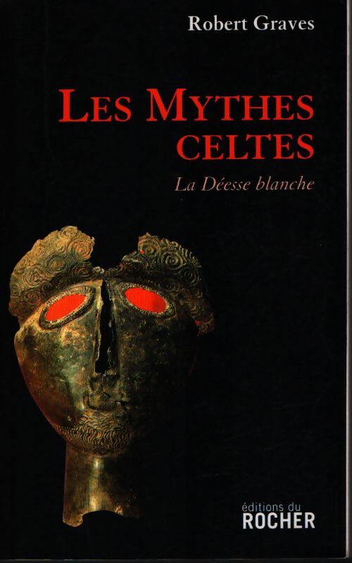 Les mythes celtes : La déesse blanche - Robert Graves - Livre
