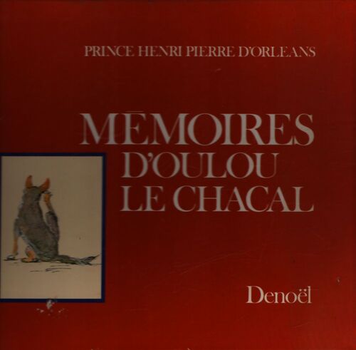 Mémoires d'Oulou le chacal - Henri Pierre D'Orléans - Livre