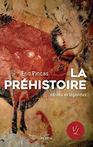 La préhistoire vérités et légendes - Éric Pincas - Livre