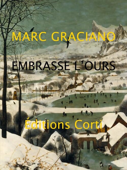 Embrasse l'ours : Et porte-le dans la montagne - Marc Graciano - Livre