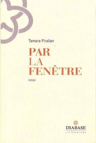 Par la fenêtre - Tamara Piralian - Livre