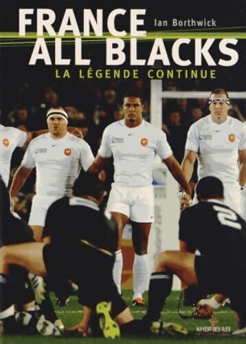 France-All Blacks : La légende continue - Ian Borthwick - Livre