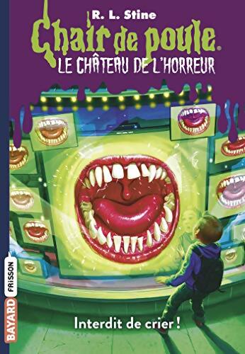 Le château de l'horreur Tome V : Interdit de crier ! - R. L. Stine - Livre