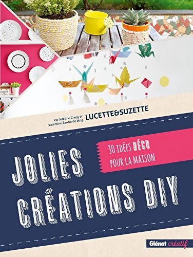 Jolies créations diy : 30 idées déco pour la maison - Adeline Crepy - Livre