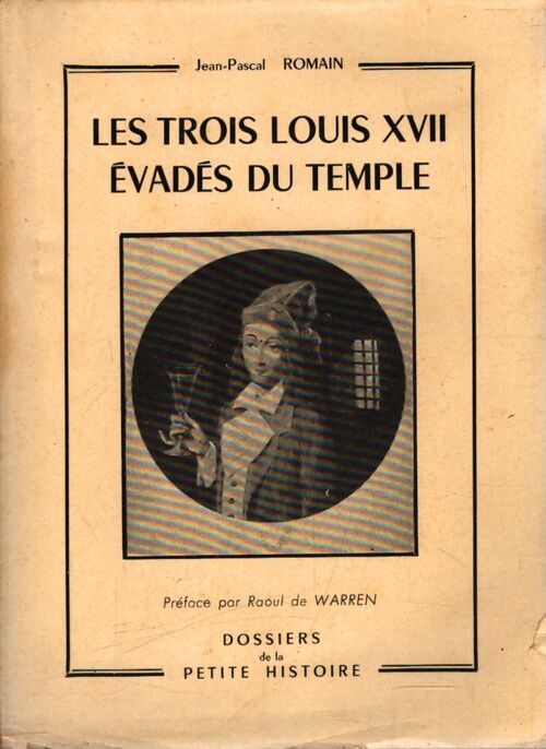 Les trois Louis XVII évadés du temple - Jean-Pascal Romain - Livre