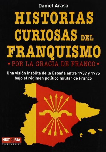 Historias curiosas del franquismo - Daniel Arasa - Livre