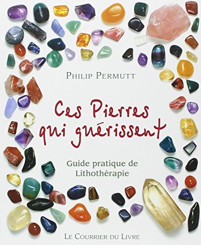 CES PIERRES QUI SOULAGENT - Philip Permutt - Livre