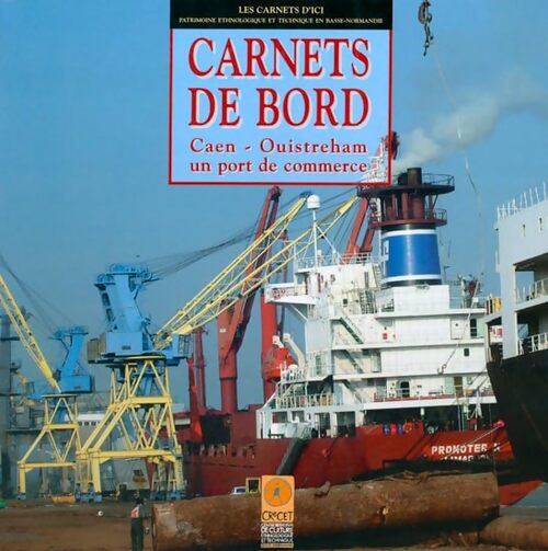 Carnets de bord : Caen-ouistreham un port de commerce - Karine Le Petit - Livre