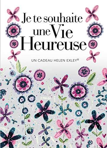 JE TE SOUHAITE UNE VIE HEUREUSE - Exley - Livre