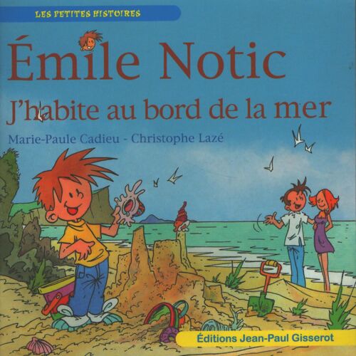 Emile Notic : J'habite au bord de la mer - Marie-Paule Cadieu - Livre