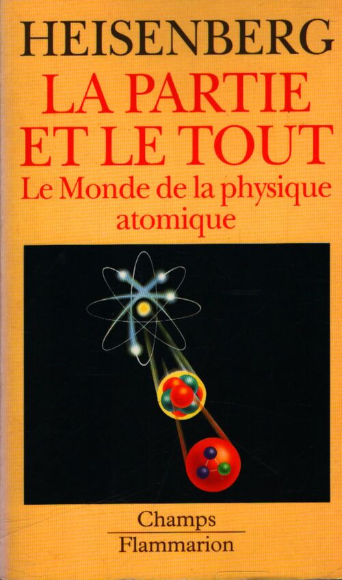 La partie et le tout : Le monde de la physique atomique  - Werner Heisenberg - Livre