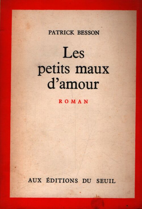 Les petits maux d'amour - Patrick Besson - Livre