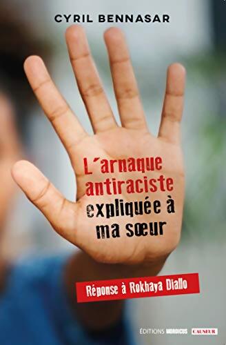 L'arnaque antiraciste expliquée à ma soeur - Cyril Bennasar - Livre