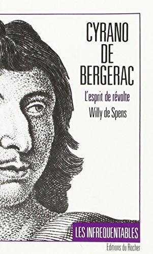 Cyrano de Bergerac l'esprit de révolte - Willy De Spens - Livre