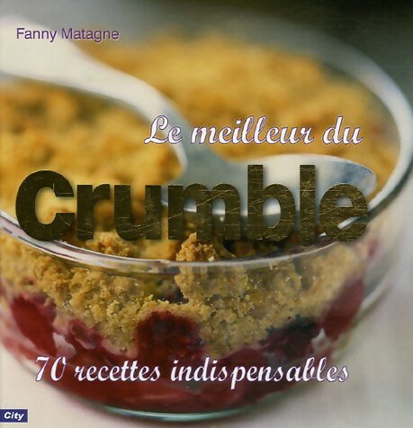 Le meilleur du crumble - Fanny Matagne - Livre