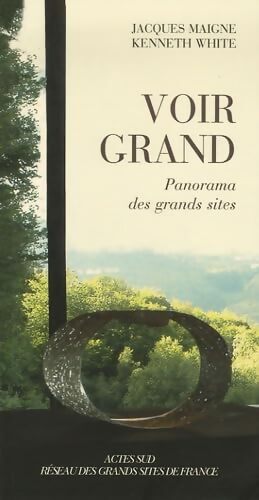 Voir grand : Panorama des grands sites - Jacques Maigne - Livre