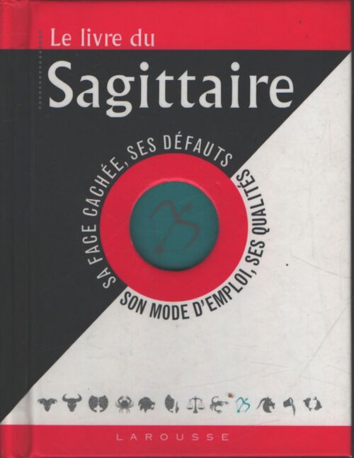 Le livre du sagittaire : 22 novembre-21 décembre - Gary Goldschneider - Livre