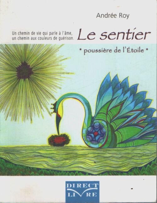 Sentier « poussière de l?étoile » : Un chemin de vie qui parle à l?âme. Un chemin aux couleurs de guérison - Andrée Roy - Livre