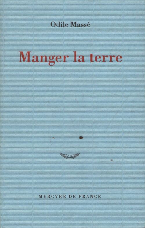 Manger la terre - Odile Massé - Livre
