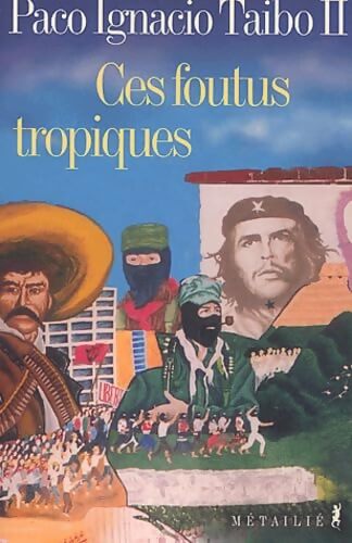 Ces foutus tropiques - Paco Ignacio Taibo - Livre