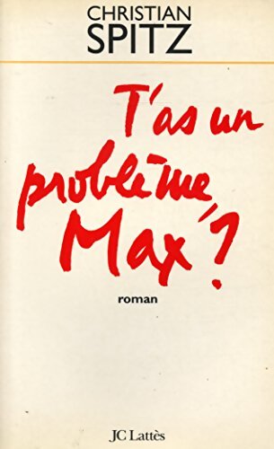 T'as un problème Max ? - Christian Spitz - Livre