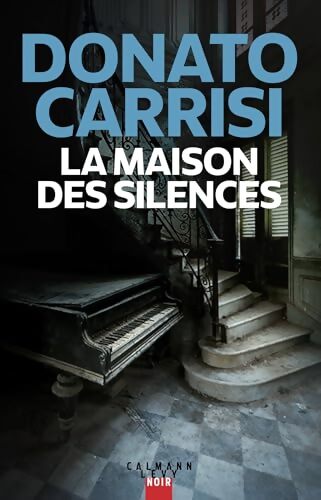 La Maison des silences - Donato Carrisi - Livre